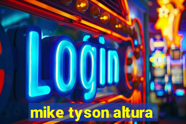 mike tyson altura