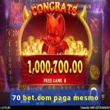 70 bet.com paga mesmo