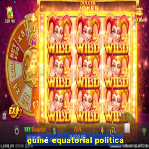 guiné equatorial politica