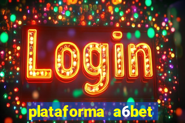 plataforma a6bet 茅 confi谩vel