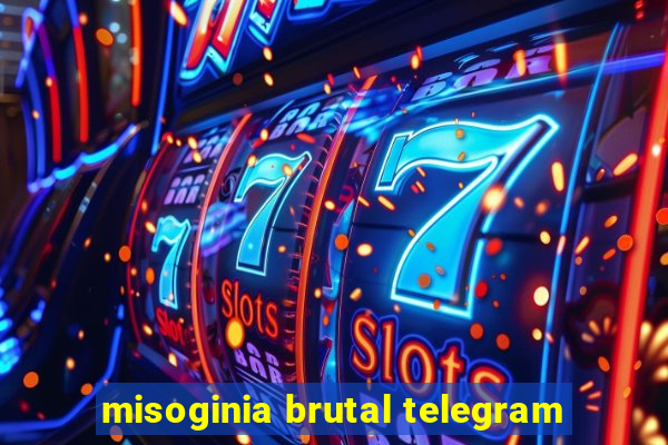 misoginia brutal telegram