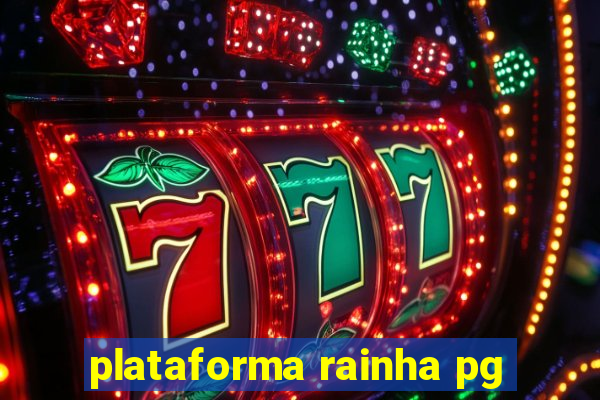 plataforma rainha pg