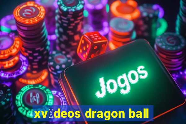 xv铆deos dragon ball