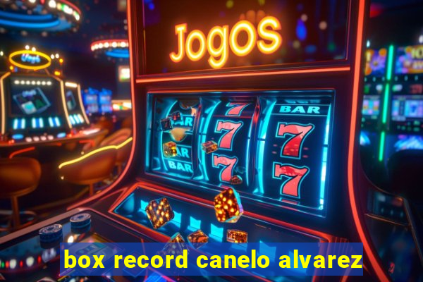 box record canelo alvarez