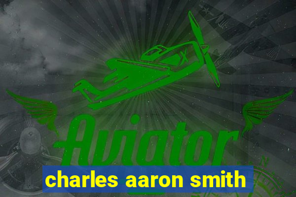 charles aaron smith