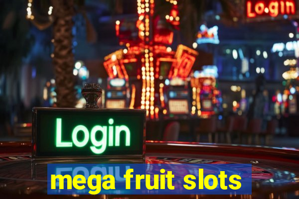 mega fruit slots