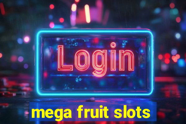 mega fruit slots