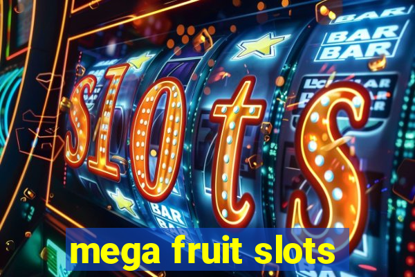 mega fruit slots