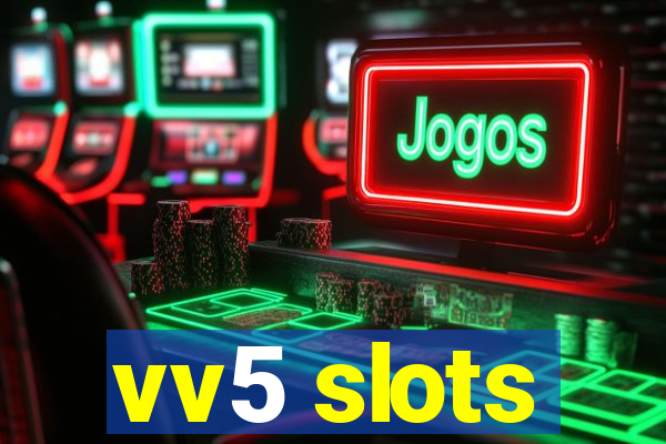 vv5 slots