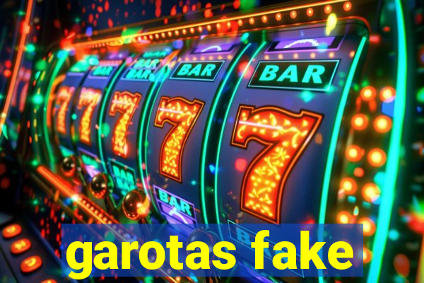 garotas fake