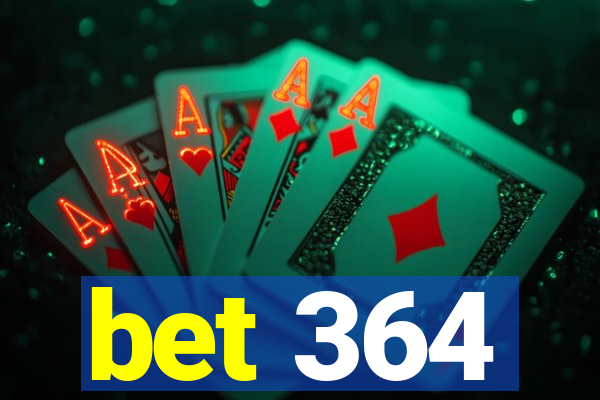 bet 364