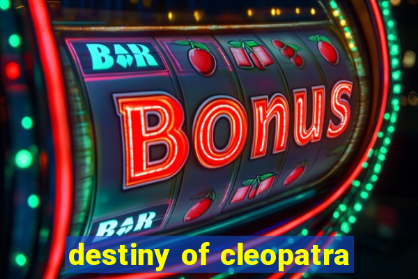 destiny of cleopatra