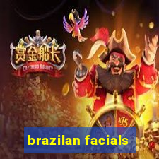 brazilan facials