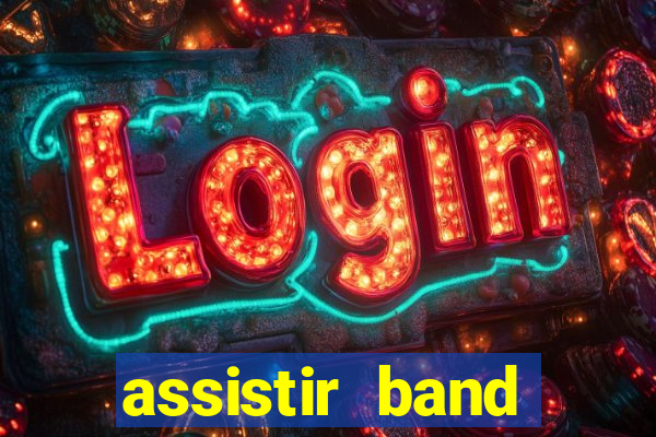 assistir band online ao vivo gratis