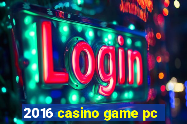 2016 casino game pc