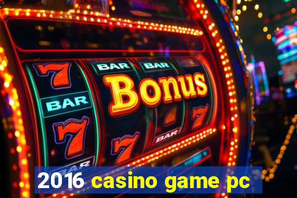 2016 casino game pc