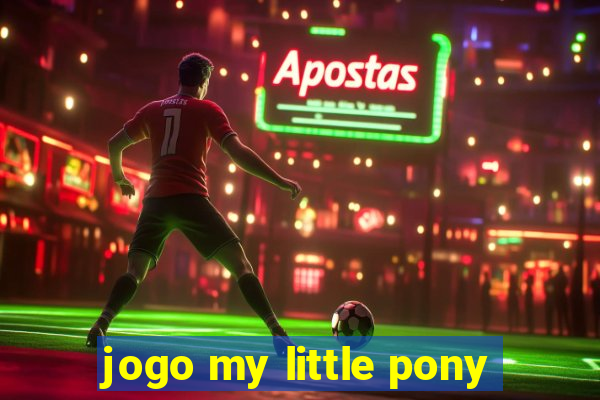 jogo my little pony