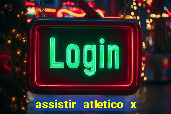 assistir atletico x botafogo ao vivo hd