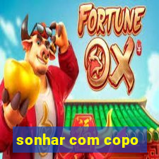 sonhar com copo