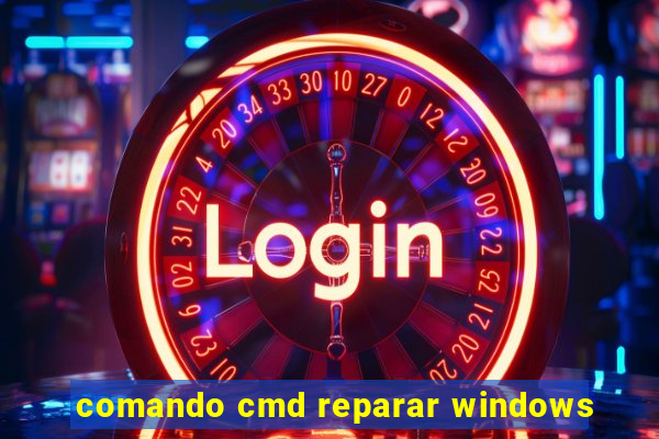 comando cmd reparar windows