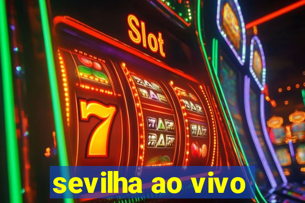 sevilha ao vivo