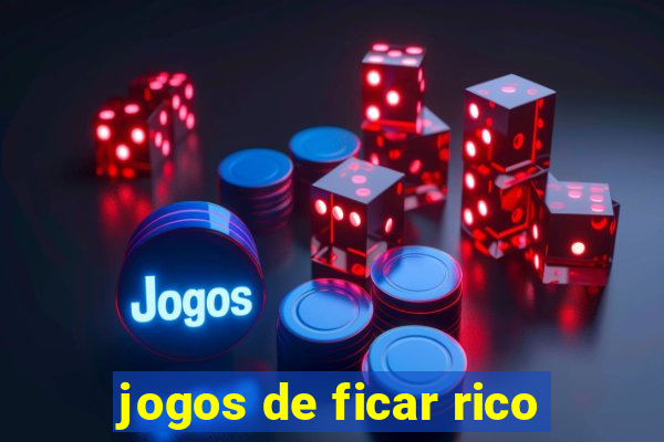 jogos de ficar rico