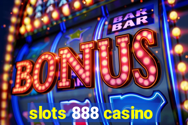 slots 888 casino