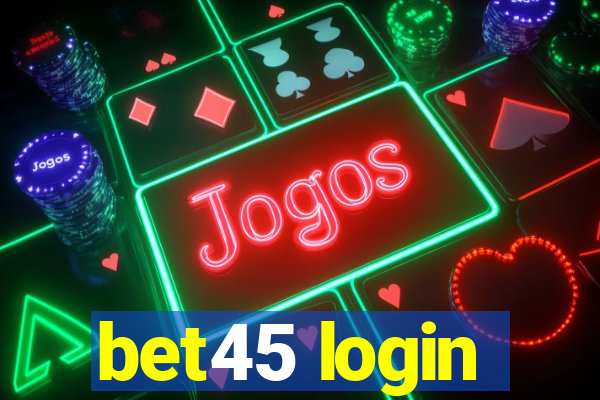 bet45 login