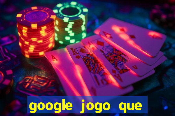 google jogo que ganha dinheiro de verdade