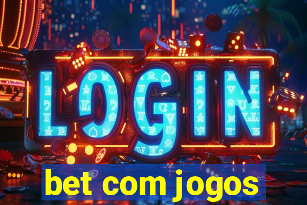 bet com jogos