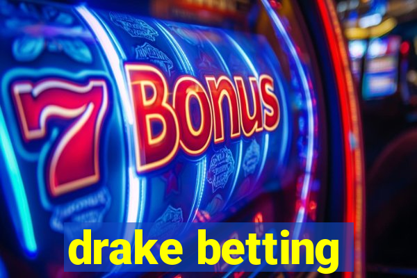 drake betting