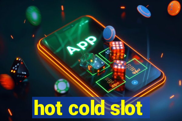 hot cold slot