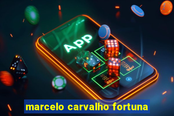 marcelo carvalho fortuna