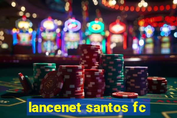 lancenet santos fc