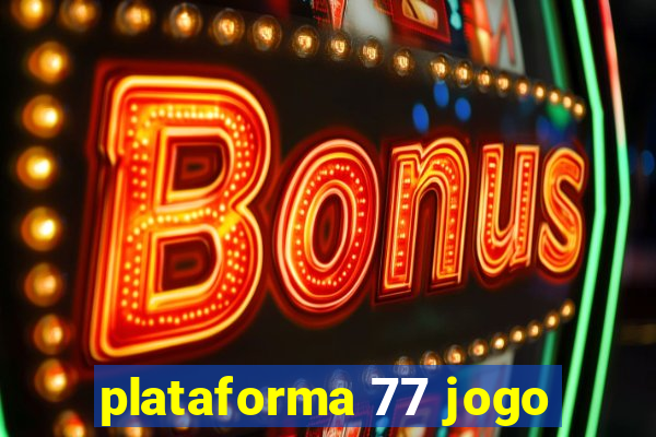 plataforma 77 jogo