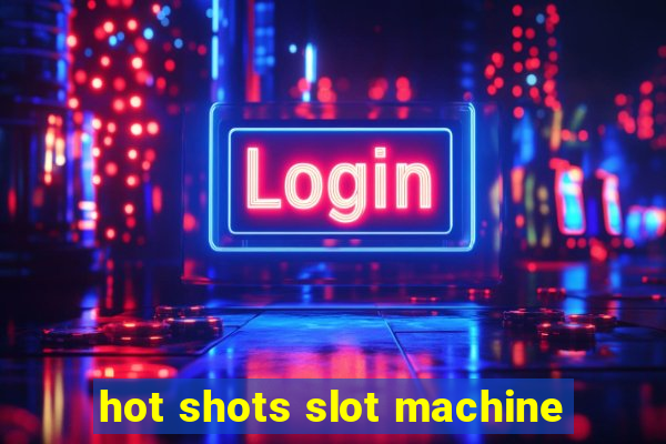 hot shots slot machine