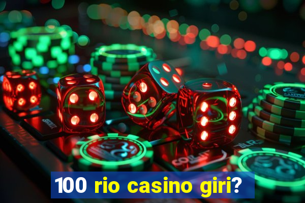 100 rio casino giri?