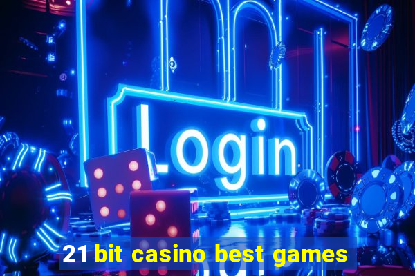 21 bit casino best games