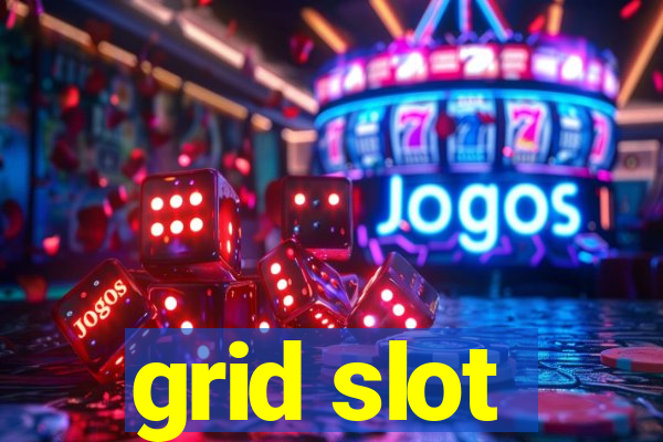 grid slot