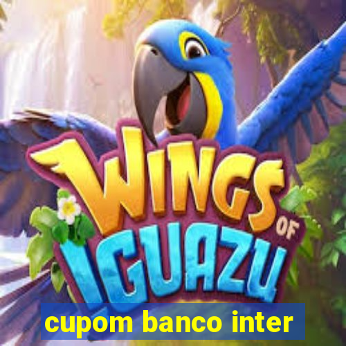 cupom banco inter