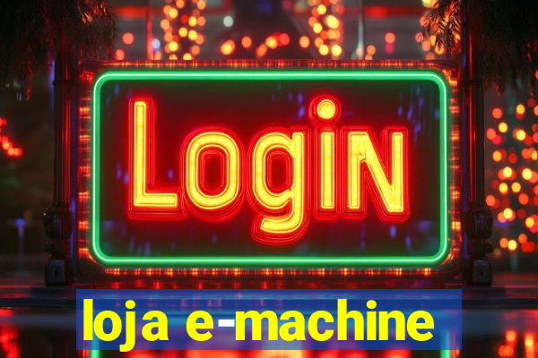 loja e-machine