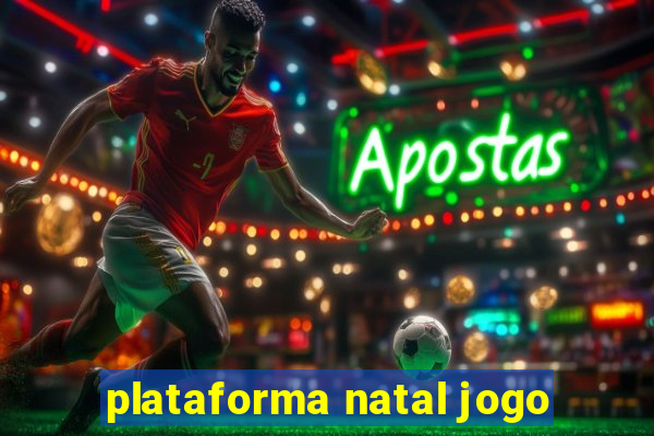 plataforma natal jogo