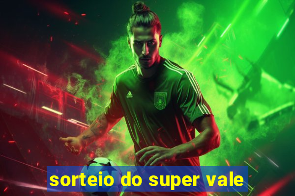 sorteio do super vale