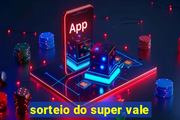 sorteio do super vale