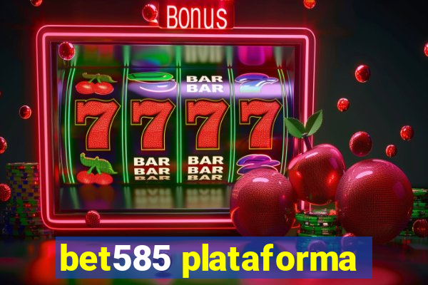 bet585 plataforma