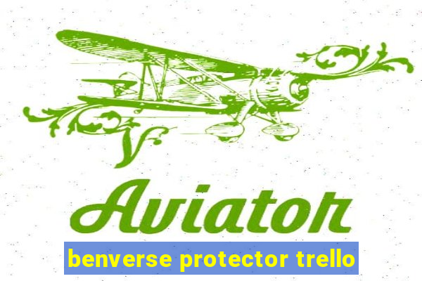 benverse protector trello