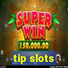 tip slots