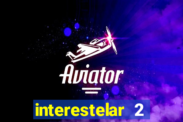 interestelar 2 operation terra 2040 onde assistir