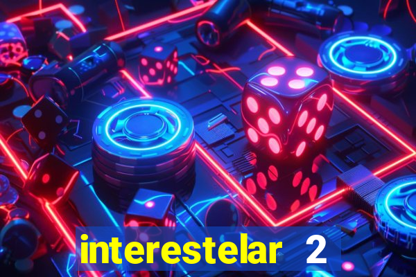 interestelar 2 operation terra 2040 onde assistir