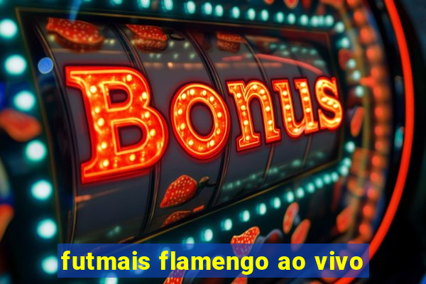 futmais flamengo ao vivo